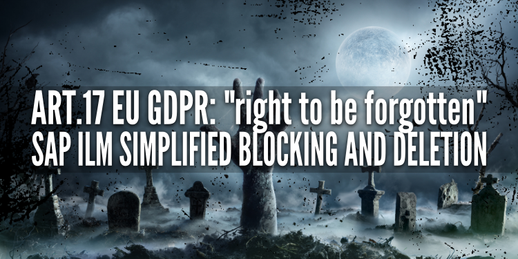 Cover Image for Fulfill GDPR Art.17 (“Right to Erasure”): SAP ILM Simplified Blocking and Deletion